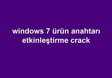 Windows 7 etkinleştirme crack